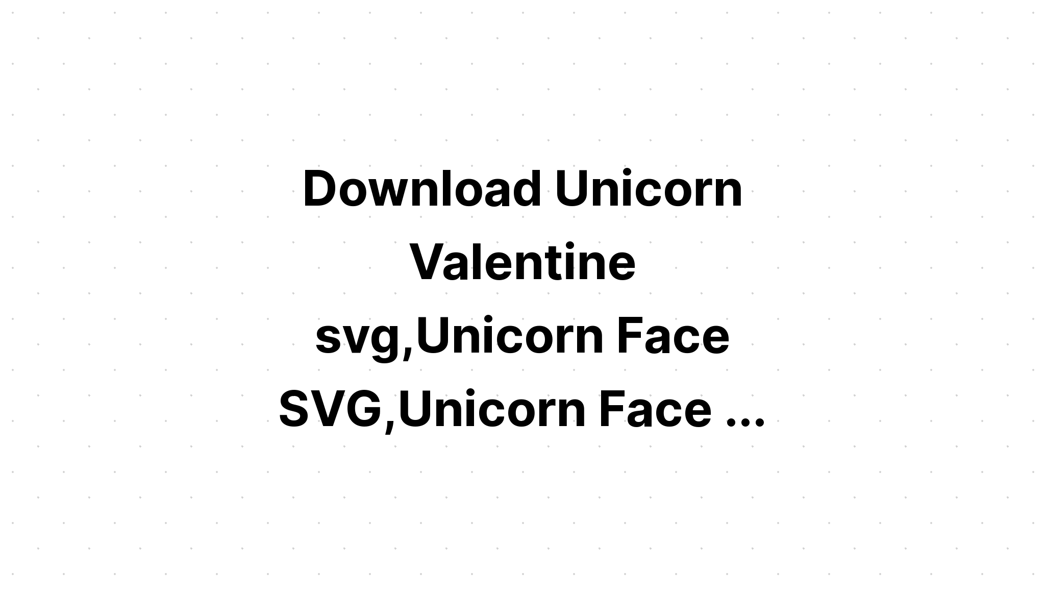 Download Unicorn Valentine Svg - Free SVG Cut File